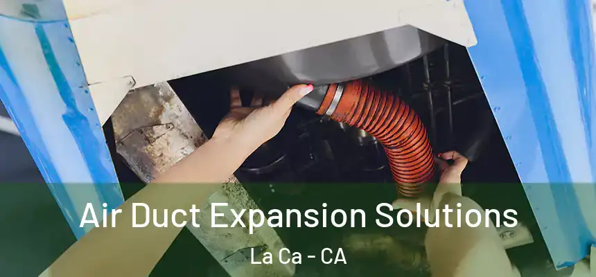  Air Duct Expansion Solutions La Ca - CA