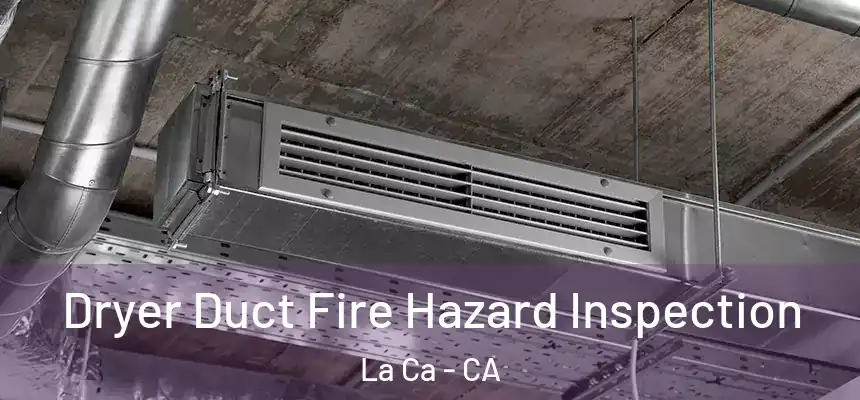  Dryer Duct Fire Hazard Inspection La Ca - CA
