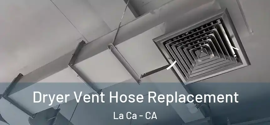  Dryer Vent Hose Replacement La Ca - CA