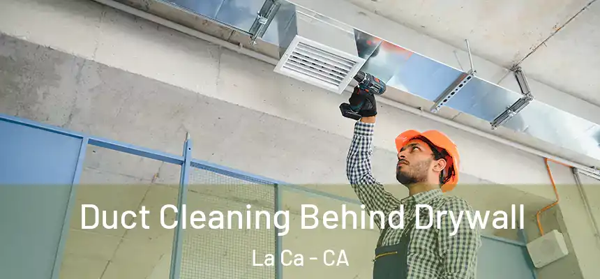 Duct Cleaning Behind Drywall La Ca - CA
