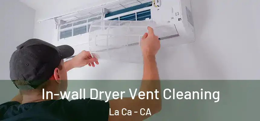  In-wall Dryer Vent Cleaning La Ca - CA