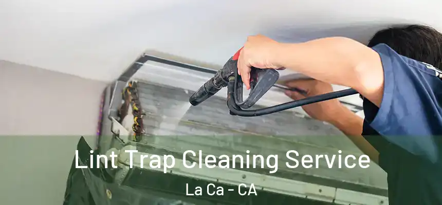 Lint Trap Cleaning Service La Ca - CA