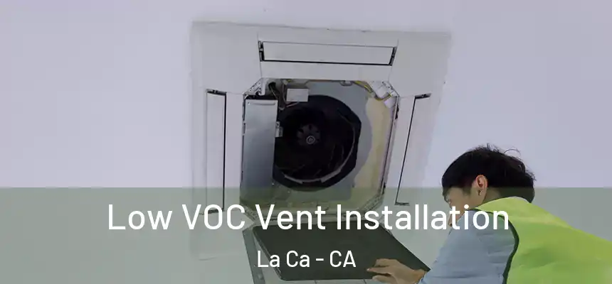  Low VOC Vent Installation La Ca - CA