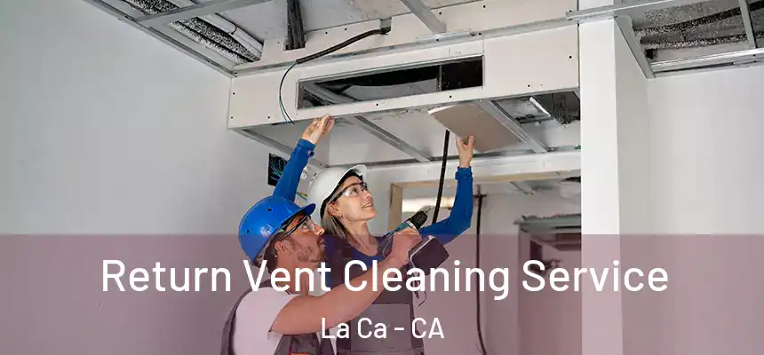 Return Vent Cleaning Service La Ca - CA