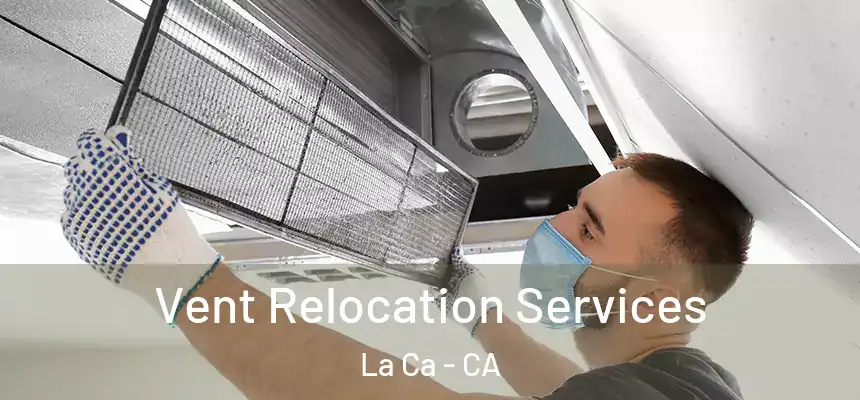  Vent Relocation Services La Ca - CA