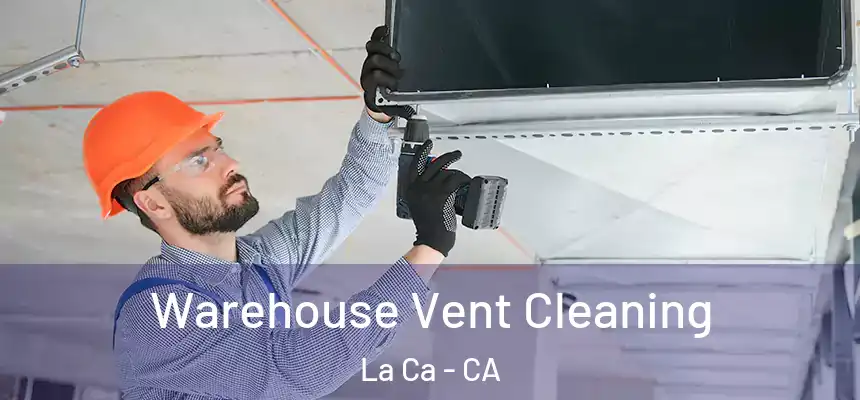 Warehouse Vent Cleaning La Ca - CA