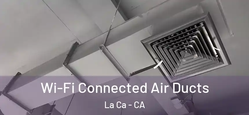  Wi-Fi Connected Air Ducts La Ca - CA